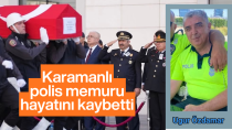 Karamanlı polis memuru hayatını kaybetti
